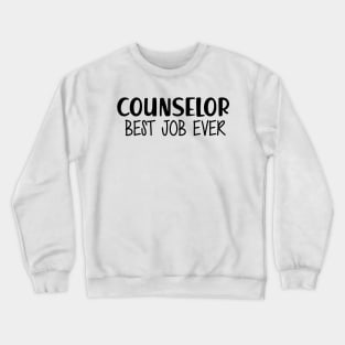 Counselor Best Job Ever Crewneck Sweatshirt